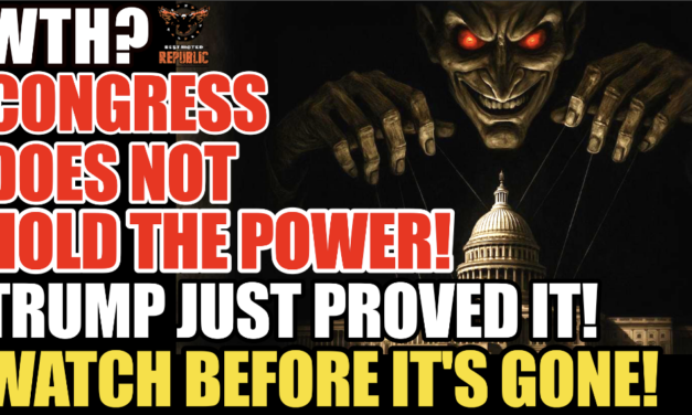 WTH? Congress Doesn’t Hold The Power! Trump Just PROVED It!